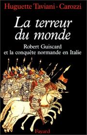 Cover of: La terreur du monde: Robert Guiscard et la conquête normande en Italie, mythe et histoire