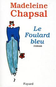 Cover of: Le foulard bleu by Madeleine Chapsal