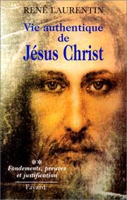 Cover of: Vie authentique de Jésus Christ by René Laurentin