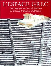 Cover of: L' espace grec: 150 ans de fouilles de l'Ecole française d'Athènes.