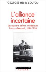 Cover of: L' alliance incertaine: les rapports politico-stratégiques franco-allemands, 1954-1996