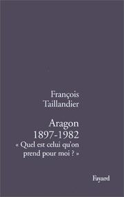 Cover of: Aragon, 1897-1982 by François Taillandier