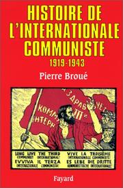 Cover of: Histoire de l'Internationale communiste, 1919-1943 by Pierre Broué