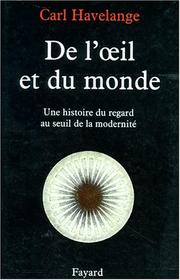 Cover of: De l'œil et du monde: une histoire du regard au seuil de la modernité