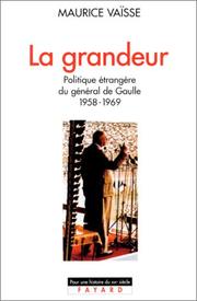 Cover of: La grandeur: Politique etrangere du general de Gaulle, 1958-1969 (Pour une histoire du XXe siecle)