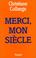 Cover of: Merci, mon siècle