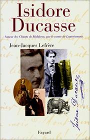 Cover of: Isidore Ducasse: auteur des Chants de Maldoror, par le comte de Lautréamont