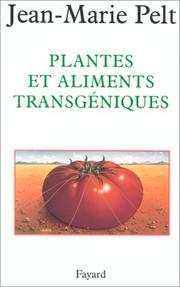 Plantes et aliments transgéniques by Jean-Marie Pelt