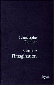 Cover of: Contre l'imagination by Christophe Donner