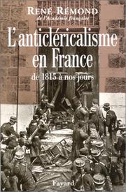 Cover of: L'anticléricalisme en France de 1815 à nos jours by René Rémond