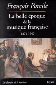 Cover of: La belle époque de la musique française: le temps de Maurice Ravel (1871-1940)