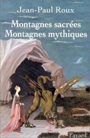Cover of: Montagnes sacrées, montagnes mythiques by Jean-Paul Roux
