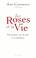 Cover of: Les roses de la vie