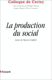 Cover of: La production du social by Colloque de Cerisy ; sous la direction de Philippe Descola, Jacques Hamel et Pierre Lemonnier.