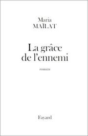 Cover of: La grâce de l'ennemi: roman