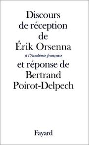 Cover of: Discours de réception de Erik Orsenna à l'Académie française et réponse de Bertrand Poirot-Delpech.