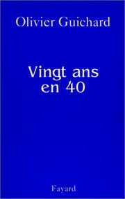 Vingt ans en 40 by Olivier Guichard