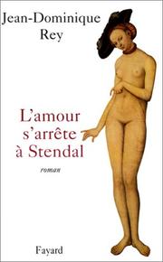 Cover of: L' amour s'arrête à Stendal by Jean Dominique Rey