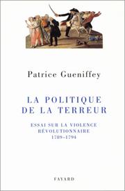 Cover of: La politique de la Terreur by Patrice Gueniffey