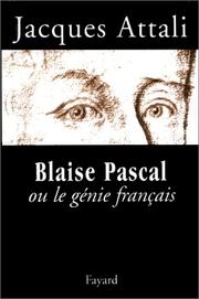 Cover of: Blaise Pascal, ou, Le génie français by Jacques Attali