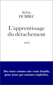 Cover of: L' apprentissage du détachement: une période, (1997-1998) : récits