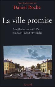 Cover of: La ville promise: mobilité et accueil à Paris (fin XVIIe-début XIXe siècle)