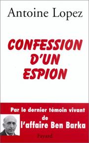 Cover of: Confession d'un espion by Antoine Lopez