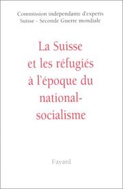 Cover of: La Suisse et les réfugiés à l'époque du national-socialisme by Unabhängige Expertenkommission Schweiz--Zweiter Weltkrieg