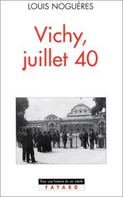 Vichy, juillet 40 by Louis Noguères
