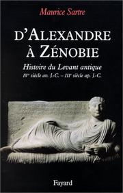 Cover of: D'Alexandre à Zénobie: histoire du Levant antique, IVe siècle avant J.-C.-IIIe siècle après J.-C.