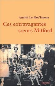 Cover of: Ces extravagantes soeurs Mitford by Annick Le Floc'hmoan