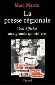 Cover of: La presse régionale: Des Affiches aux grands quotidiens