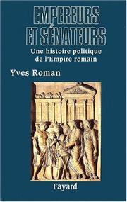 Cover of: Empereurs et sénateurs: une histoire politique de l'Empire romain, Ier-IVe siècle