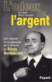 Cover of: L' odeur de l'argent: les origines et les dessous de la fortune de Silvio Berlusconi