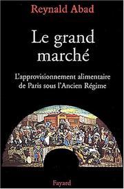 Cover of: Le grand marché: l'approvisionnement alimentaire de Paris sous l'ancien régime