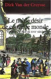 Le Noble désir de courir le monde by Dirk Van der Cruysse, Dirk van der Cruysse