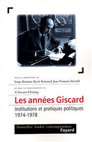 Cover of: Les années Giscard: Institutions et pratiques politiques, 1974-1978