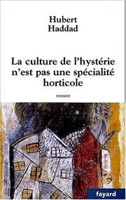 Cover of: La culture de l'hystérie n'est pas une spécialité horticole: roman