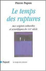 Cover of: Le temps des ruptures: aux origines culturelles et scientifiques du XXIe siècle