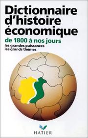 Cover of: Dictionnaire d'histoire économique de 1800 à nos jours: les grands thèmes, les grandes puissances