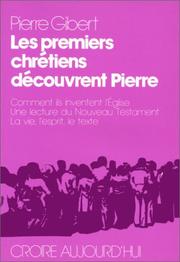 Cover of: Les premiers chrétiens découvrent Pierre: comment ils inventent l'Église : une lecture du Nouveau Testament : la vie, l'esprit, le texte