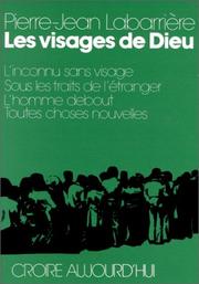 Cover of: Les visages de Dieu: l'inconnu sans visage, sous les traits de l'étranger, l'homme debout, toutes choses nouvelles