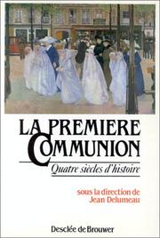 Cover of: La Première communion: quatre siècles d'histoire