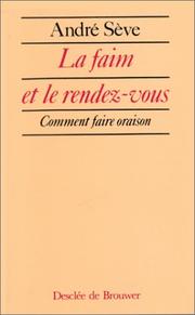 Cover of: La faim et le rendez-vous: comment faire oraison