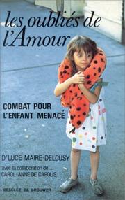 Cover of: Les oubliés de l'amour: combat pour l'enfant menacé