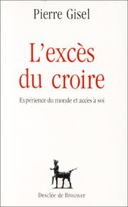 Cover of: L' excès du croire: expérience du monde et accès à soi