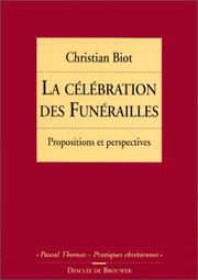 Cover of: La célébration des funérailles by Christian Biot