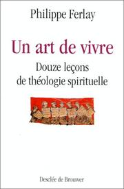 Cover of: Un art de vivre: douze leçons de thélogie spirituelle