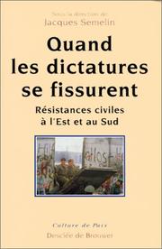 Cover of: Quand les dictatures se fissurent--: résistances civiles à l'Est et au Sud
