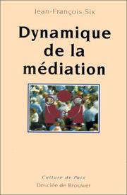Cover of: Dynamique de la médiation by Jean François Six